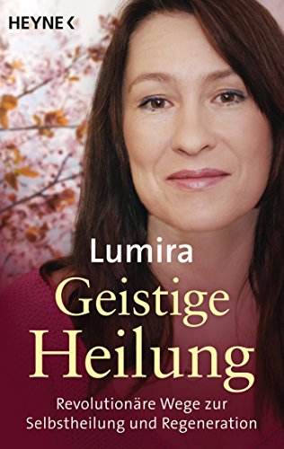 9783453703070: Geistige Heilung: Revolutionre Wege zur Selbstheilung und Regeneration