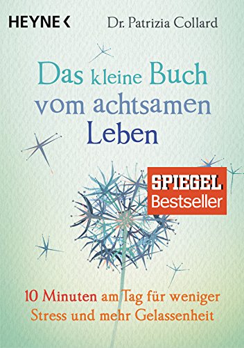 9783453703100: Das kleine Buch vom achtsamen Leben: 10 Minuten am Tag fr weniger Stress und mehr Gelassenheit