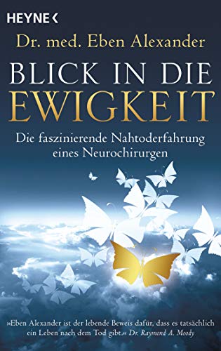 9783453703124: Blick in die Ewigkeit: Die faszinierende Nahtoderfahrung eines Neurochirurgen