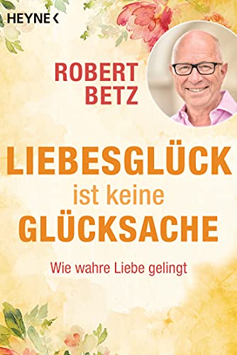 Beispielbild fr Liebesglck ist keine Glcksache: Wie wahre Liebe gelingt. Mit Audio-Meditation zum kostenlosen Download zum Verkauf von medimops