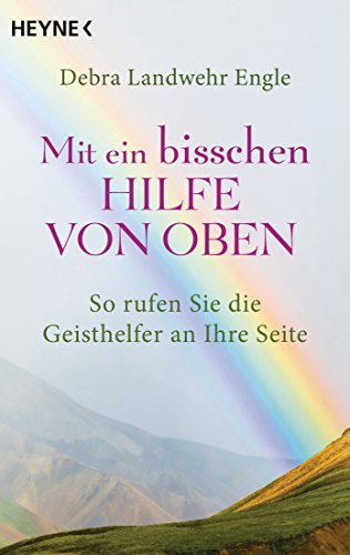 Beispielbild fr Mit ein bisschen Hilfe von oben: So rufen Sie die Geisthelfer an Ihre Seite zum Verkauf von medimops