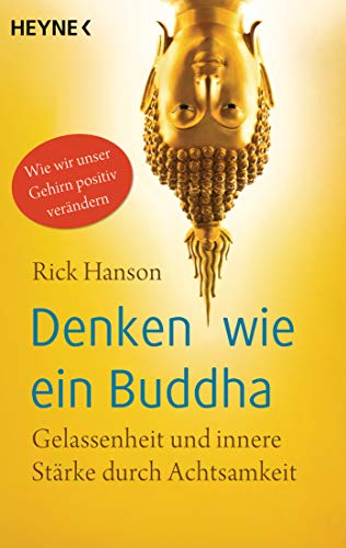 Beispielbild fr Denken wie ein Buddha: Gelassenheit und innere Strke durch Achtsamkeit. Wie wir unser Gehirn positiv verndern zum Verkauf von medimops