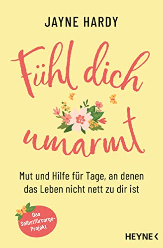 Beispielbild fr Fhl dich umarmt: Mut und Hilfe fr Tage, an denen das Leben nicht nett zu dir ist. - Das Selbstfrsorge-Projekt zum Verkauf von Trendbee UG (haftungsbeschrnkt)