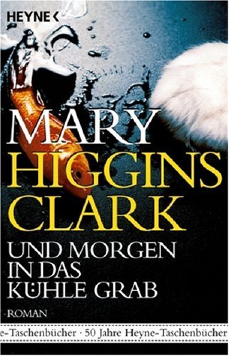 Und morgen in das kühle Grab: Roman - Higgins Clark, Mary