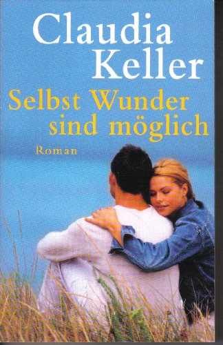 Selbst Wunder sind mÃ¶glich (9783453770409) by Claudia Keller