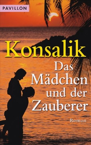 Das Mädchen und der Zauberer - Heinz G., Konsalik