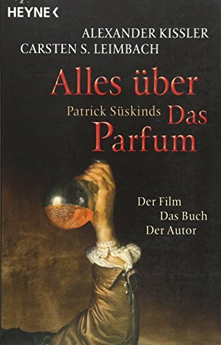 Alles über Patrick Süskinds Das Parfum: Der Film - Das Buch - Der Autor:  9783453810891 - AbeBooks