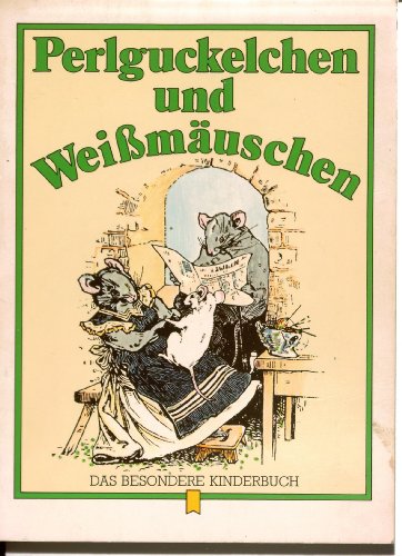 Perlguckelchen und Weißmäuschen - Mit Bildern von Karl Wagner erzählt von M. Köhler (= Das besond...