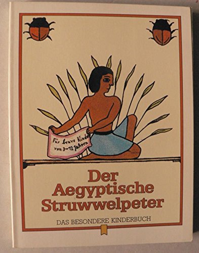 Der Aegyptische Struwwelpeter; Das besondere Kinderbuch - Band 16 - Für brave Kinder von 3 bis 12...