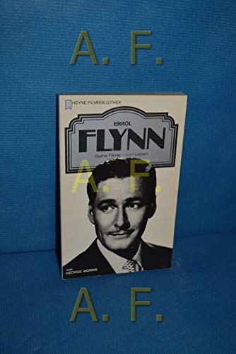 Errol Flynn : seine Filme, sein Leben von. [Dt. Übers.: Michael Kubiak] / Heyne-Bücher / 32 / Heyne-Filmbibliothek 15 - Morris, George