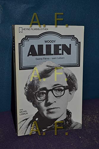 Woody Allen. Seine Filme, sein Leben