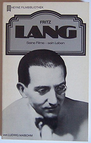 Fritz Lang, seine Filme - sein Leben