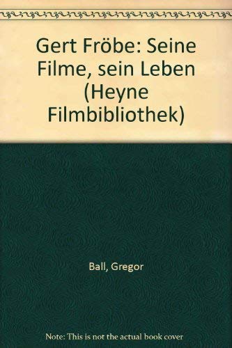 Gert Frobe: Seine Filme, Sein Leben