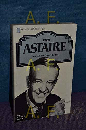 Fred Astaire. Seine Filme - sein Leben.