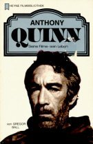Anthony Quinn : seine Filme - sein Leben. von / Heyne-Bücher / 32 / Heyne-Filmbibliothek ; Nr. 83 - Ball, Gregor