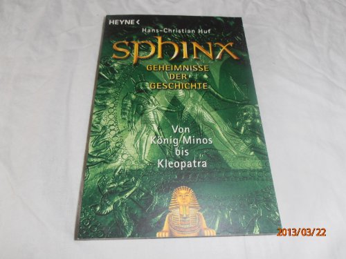 Sphinx, Geheimnisse der Geschichte. Von König Minos bis Kleopatra. - Huf, Hans-Christian