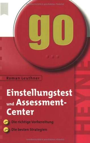 Einstellungstest und Assessment-Center: Die richtige Vorbereitung - die besten Strategien - Leuthner, Roman