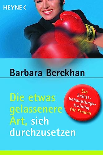 Stock image for Die etwas gelassenere Art, sich durchzusetzen: Ein Selbstbehauptungstraining für Frauen for sale by WorldofBooks