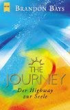 The journey : der Highway zur Seele. Aus dem Amerikan. von Angelika Hansen / Heyne / 13 / Heyne esoterisches Wissen ; 9926 : Weibliche Spiritualität - Bays, Brandon