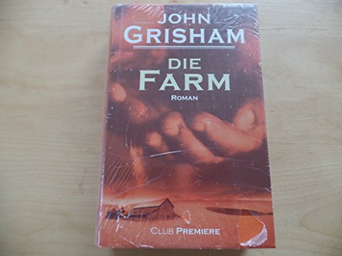 Die Farm Roman. : Aus dem Amerikan. von Anette Grube - Grisham, John