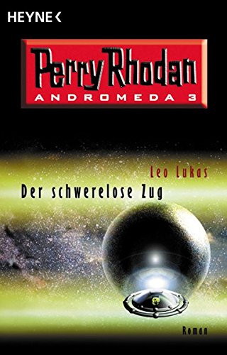 Beispielbild fr Der schwerelose Zug - Perry Rhodan - Andromeda, Band-3 zum Verkauf von 3 Mile Island