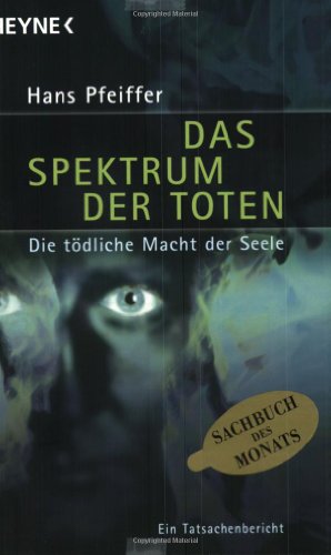 Beispielbild fr Das Spektrum der Toten. Die tdliche Macht der Seele. zum Verkauf von medimops