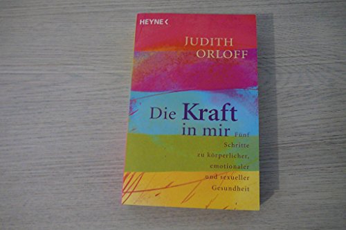 9783453868885: Die Kraft in mir. Fnf Schritte zu krperlicher, emotionaler und sexueller Gesundheit. (Livre en allemand)