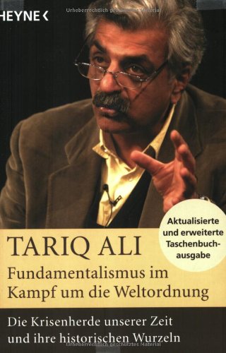 Fundamentalismus im Kampf um die Weltordnung. Die Krisenherde unserer Zeit und ihre historischen Wurzeln - Ali, Tariq