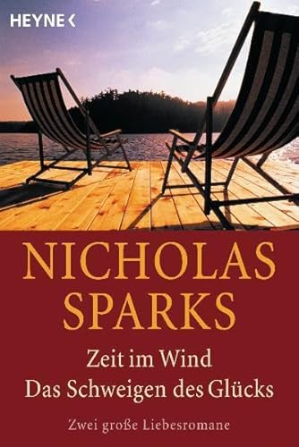 Zeit im Wind; Das Schweigen des Glücks : zwei große Liebesromane; Nicholas Sparks. Heyne / 1 / Heyne allgemeine Reihe ; 13865 - Sparks, Nicholas (Verfasser)