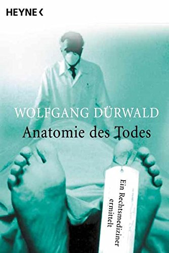 Imagen de archivo de Anatomie des Todes: Ein Rechtsmediziner ermittelt Dürwald, Wolfgang a la venta por tomsshop.eu