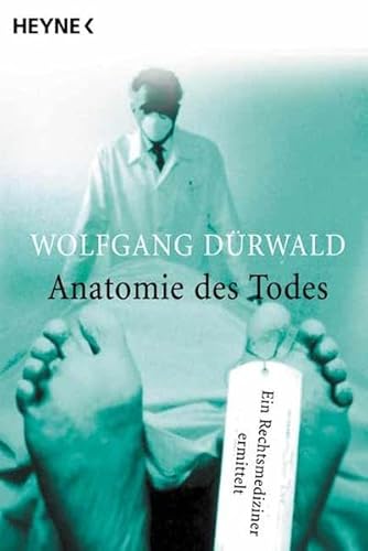 Anatomie des Todes. Ein Rechtsmediziner ermittelt.