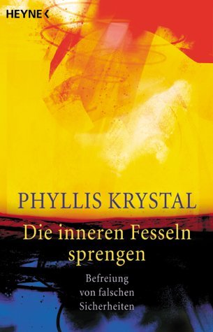 Die inneren Fesseln sprengen. Befreiung von falschen Sicherheiten. (9783453872837) by Krystal, Phyllis