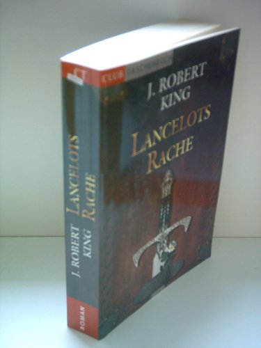 Lancelots Rache : Roman. J. Robert King. [Dt. Übers. von Jürgen Langowski] / Heyne / 1 / Heyne allgemeine Reihe ; Bd.-Nr. 13927 - King, John Robert