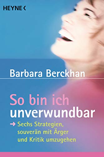 Stock image for So bin ich unverwundbar - sechs Strategien, souvern mit rger und Kritik umzugehen for sale by Storisende Versandbuchhandlung