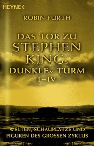 Beispielbild fr Das Tor zu Stephen Kings Dunklem Turm I - IV: Welten, Schaupltze und Figuren des groen Zyklus zum Verkauf von medimops