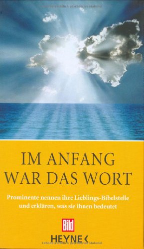 Stock image for Im Anfang war das Wort. Prominente nennen ihre Lieblings-Bibelstelle und erklren, was sie ihnen bedeutet. Hardcover for sale by Deichkieker Bcherkiste