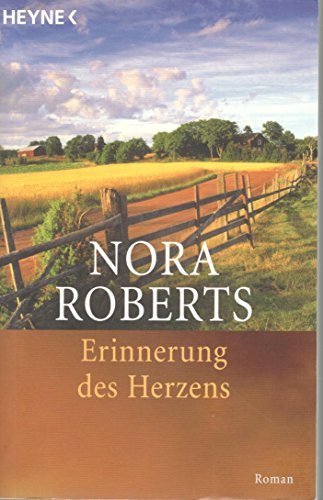 Erinnerung des Herzens : Roman. Nora Roberts. Aus dem Amerikan. von Katharina Jonas - Roberts, Nora (Verfasser)