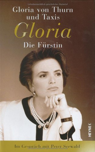 Gloria die Fürstin - Thurn und Taxis, Gloria von und Peter Seewald