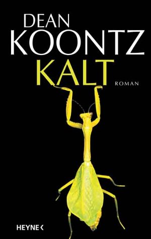 Kalt : Roman. Dean Koontz. Aus dem Amerikan. von Bernhard Kleinschmidt - Koontz, Dean