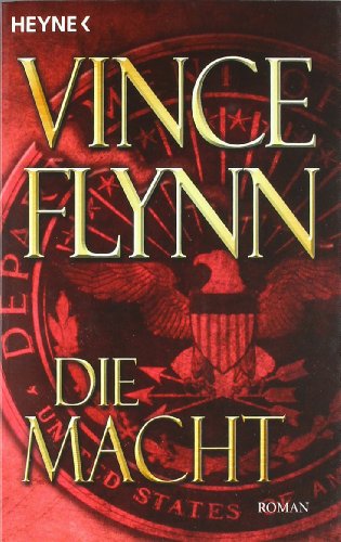 Die Macht : Roman. Aus dem Amerikan. von Norbert Jakober - Flynn, Vince