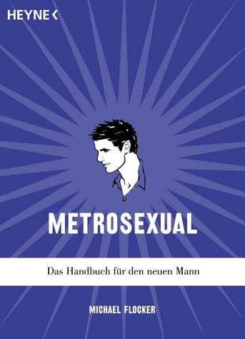 Beispielbild fr Metrosexual. Das Handbuch fr den neuen Mann. zum Verkauf von medimops