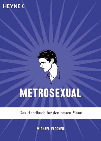 Imagen de archivo de Metrosexual. Das Handbuch fr den neuen Mann. a la venta por medimops