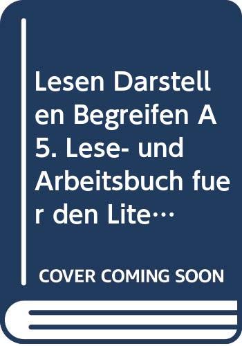 Stock image for Lesen Darstellen Begreifen A 5. Lese- und Arbeitsbuch fr den Literatur- und Sprachunterricht for sale by Versandantiquariat Felix Mcke