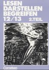 Lesen Darstellen Begreifen - Sekundarstufe II: Lesen, Darstellen, Begreifen, Ausgabe Sekundarstufe II, 12./13. Schuljahr, 2. Teil - Hebel, Prof. Dr. Franz, Prof. Dr. Siegfried Körsgen und Ulrike Ladnar