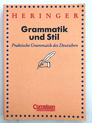 Grammatik und Stil: Praktische Grammatik des Deutschen - Hans Jürgen Heringer