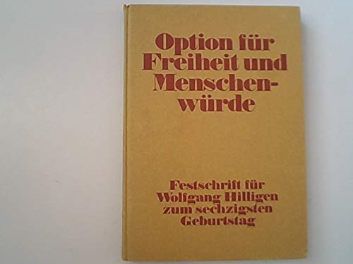 9783454262804: Option fr Freiheit und Menschenwrde. Festschrift fr Wolfgang Hilligen zum sechzigsten Geburtstag