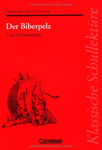 Klassische SchullektÃ¼re, Der Biberpelz (9783454520706) by Hauptmann, Gerhart; Ernst, Dieter; Fellner Von Feldegg, Christoph; Isenbiel, JÃ¶rg