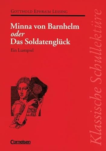9783454521000: Klassische Schullektre: Minna von Barnhelm oder Das Soldatenglck: Ein Lustspiel. Text - Erluterungen - Materialien. Empfohlen fr das 10.-13. Schuljahr