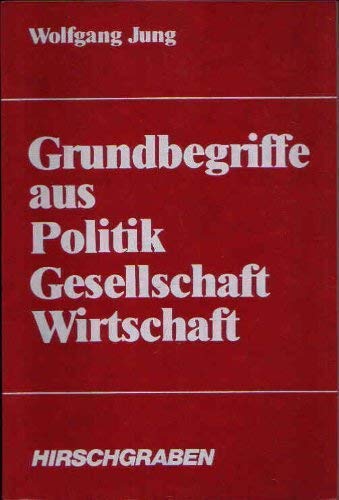 9783454545006: Grundbegriffe aus Politik, Gesellschaft, Wirtschaft.