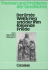 Themen und Probleme der Geschichte: Der Erste Weltkrieg und der ihm folgende Friede: Arbeitsheft - Wiegand, Berthold